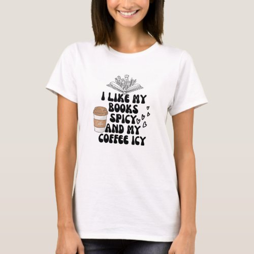 I like my books spicy and my coffee icy T_Shirt