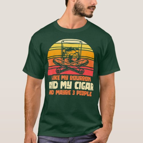I Like My Bourbon And My Cigar Whiskey Fathers T_Shirt