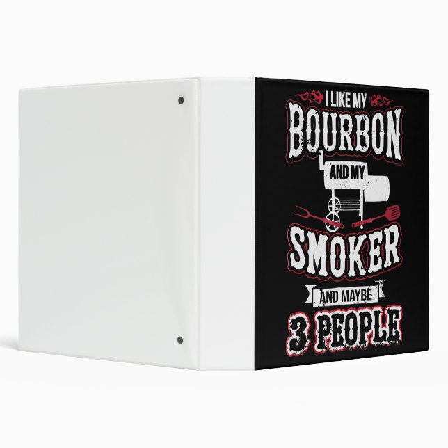 I Like My Bourbon And My Smoker And Maybe 3 People 3 Ring Binder (Background)