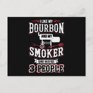 I Like My Bourbon And My Smoker And Maybe 3 People Holiday Postcard