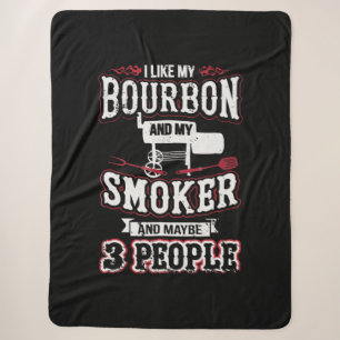 I Like My Bourbon And My Smoker And Maybe 3 People Sherpa Blanket