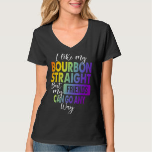 I Like My Bourbon Straight Lgbt Pride Gay Lesbian T-Shirt
