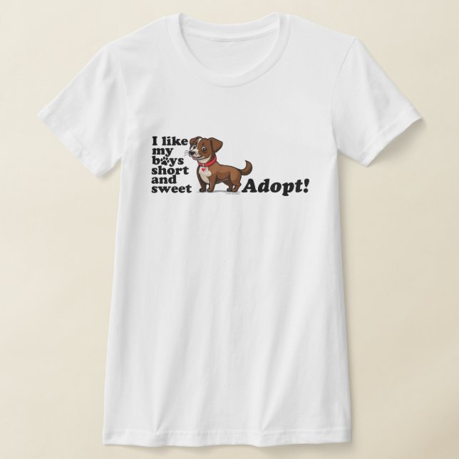 I like my boys short and sweet...adopt! T-Shirt (Laydown)