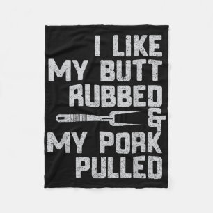 I Like My Butt Rubbed & My Pork Pulled Chef Bb Fleece Blanket