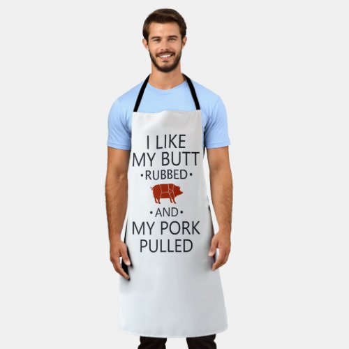 I like my butt rubbed and my pork pulled apron
