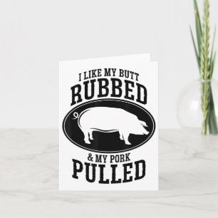 I Like My Butt Rubbed And My Pork Pulled Bbq _1 Card