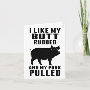 I Like My Butt Rubbed And My Pork Pulled Funny Bbq Card