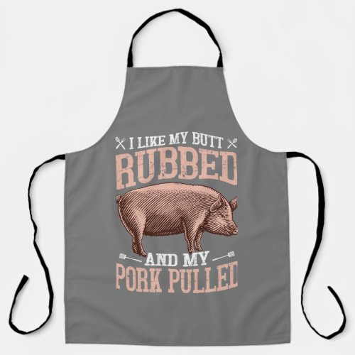 I like my butt rubbed and my pork pulled gray pig  apron