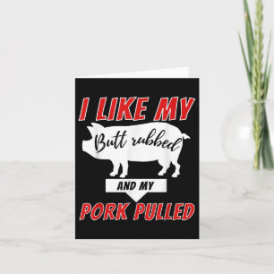 I Like My Butt Rubbed - Funny Bbq Smoker Barbecue Card