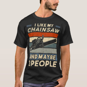 I Like My Chainsaw And Maybe 3 People pastries 8th T-Shirt