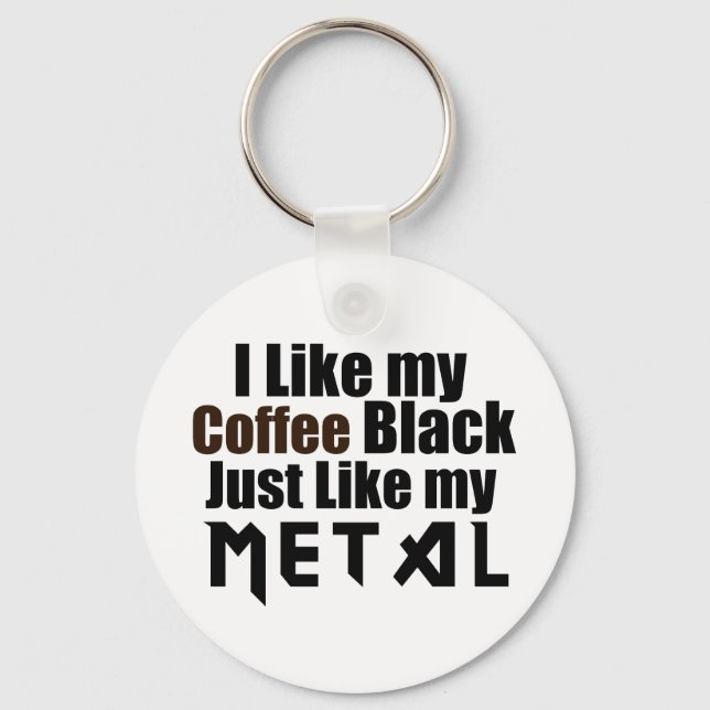 I Like my Coffee Black Just like my Metal Keychain (Front)