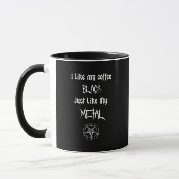 I Like My Coffee Black Just Like My Metal Mug by StilleSkygger at Zazzle