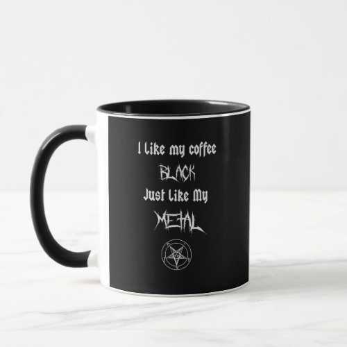 I Like My Coffee Black Just Like My Metal Mug