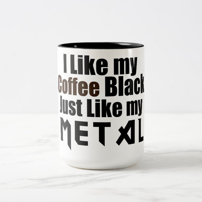 I Like my Coffee Black Just like my Metal Two-Tone Coffee Mug | Zazzle