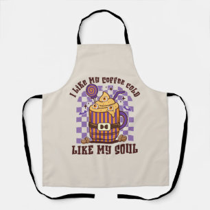 I Like My Coffee Cold, Like My Soul -Pumpkin Spice Apron