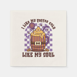 I Like My Coffee Cold, Like My Soul -Pumpkin Spice Napkins