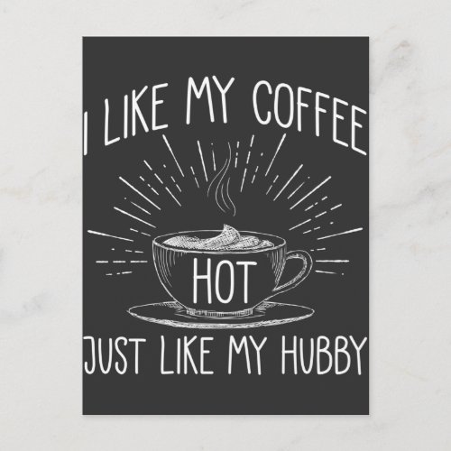 I Like My Coffee Hot Just Like My Husband Love Postcard