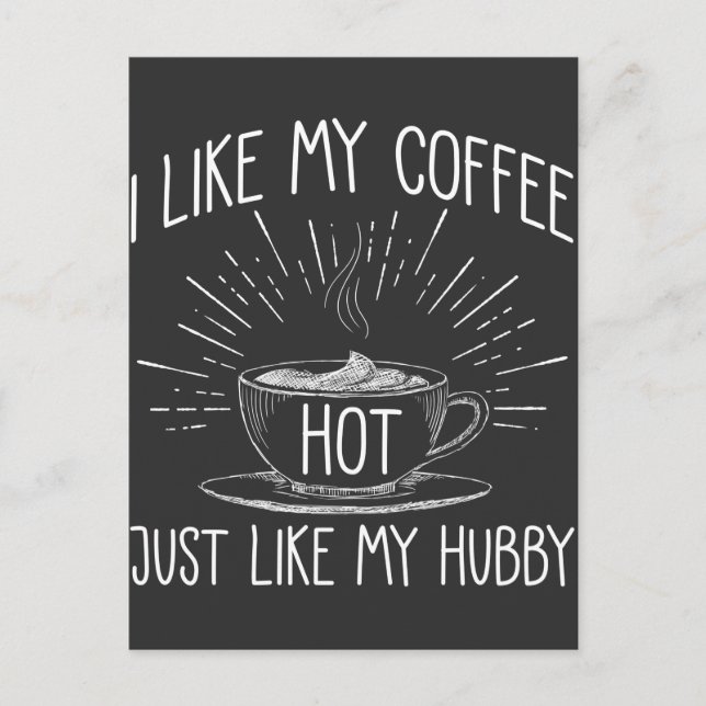 I Like My Coffee Hot Just Like My Husband Love Postcard (Front)