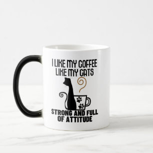 I like my coffee how I like my cats_ strong and .w Color Morph Mug