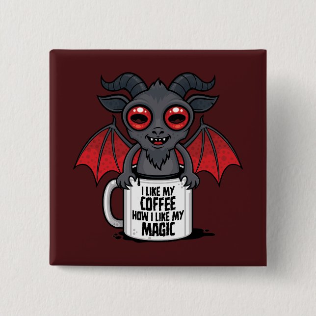 I Like My Coffee How I Like My Magic Button (Front)