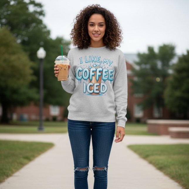 I Like My Coffee Iced Sweatshirt (Creator Uploaded)