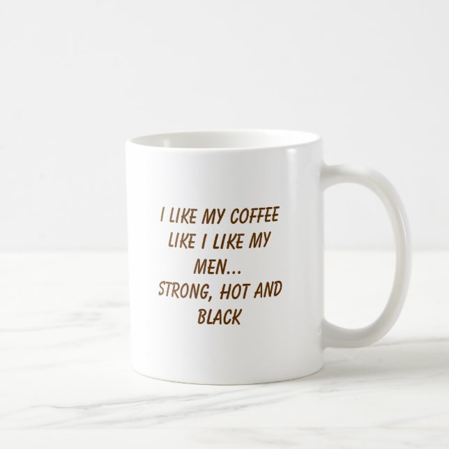 I like my coffee like I like my men...Strong, h... Coffee Mug (Right)