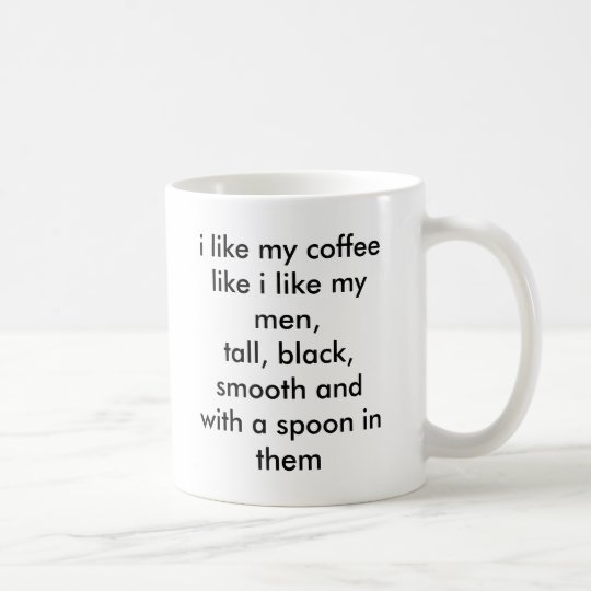 I Like My Coffee Men Tall Black Mug I Like My Coffee Men Tall Black