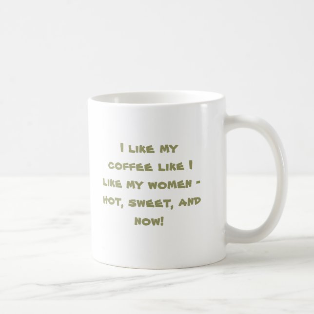 I like my coffee like I like my women - hot, sw... Mug (Right)
