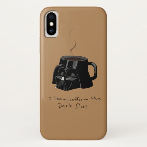 I Like My Coffee On The Dark Side iPhone X Case