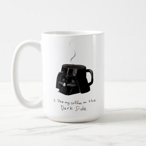 I Like My Coffee On The Dark Side Coffee Mug