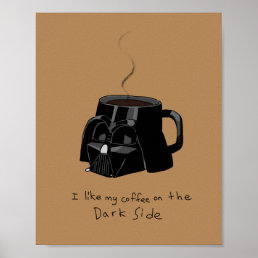 I Like My Coffee On The Dark Side Poster