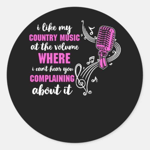 I Like My Country Music At The Volume Where I Can Classic Round Sticker