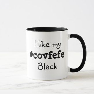 I Like my #covfefe black Trumps Twitter Text Mug