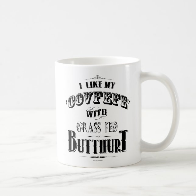 I LIKE MY COVFEFE WITH GRASS-FED BUTTHURT COFFEE MUG (Right)