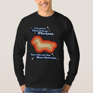 I like my dog more than you T-Shirt