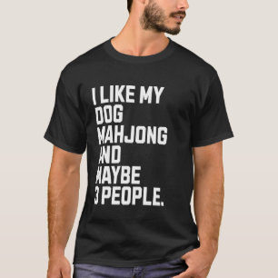I Like My Dog Owner Funny Mahjong Lover T-Shirt