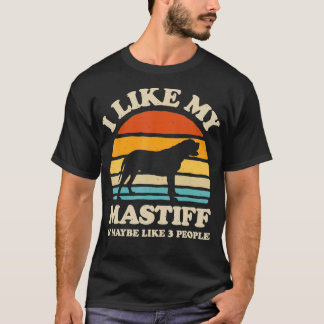 I Like My English Mastiff And Maybe Like 3 People T-Shirt