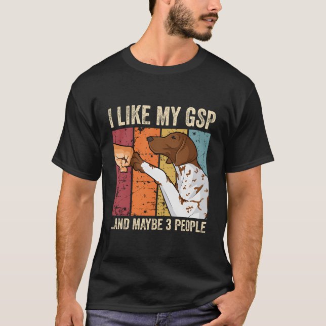 I Like My German Shorthaired Pointer T-Shirt (Front)