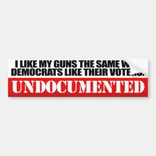 I Like my guns undocumented _ Conservative _png Bumper Sticker