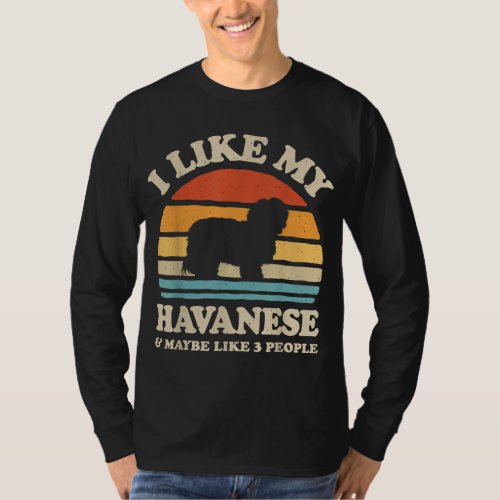 I Like My Havanese And Maybe Like 3 People Dog Ret T_Shirt