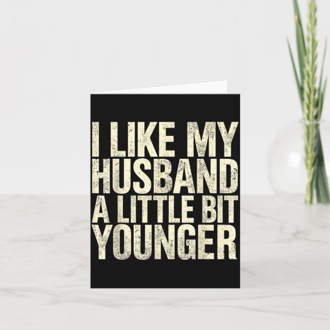 I Like My Husband A Little Bit Younger  Card (Front)