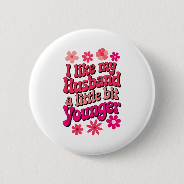 I Like My Husband A Little Bit Younger Funny Husba Button (Front)