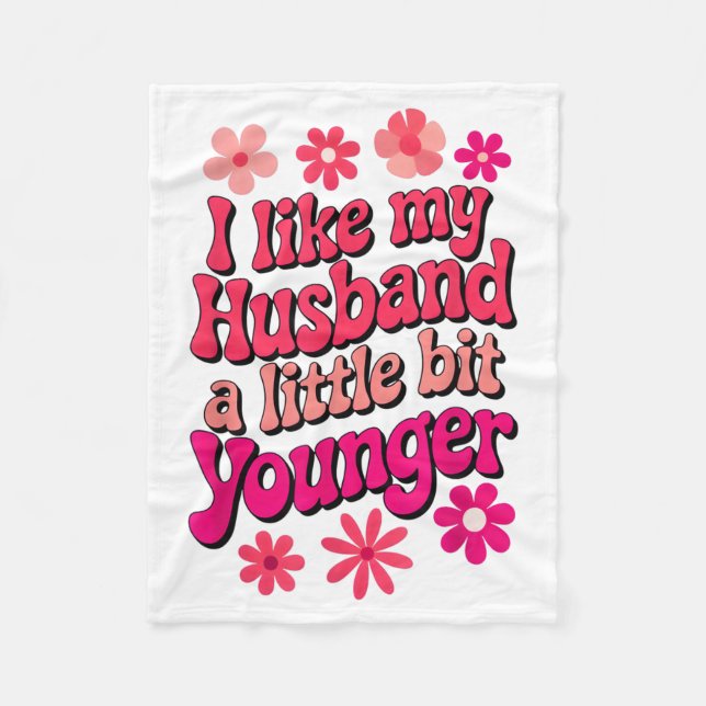I Like My Husband A Little Bit Younger Funny Husba Fleece Blanket (Front)