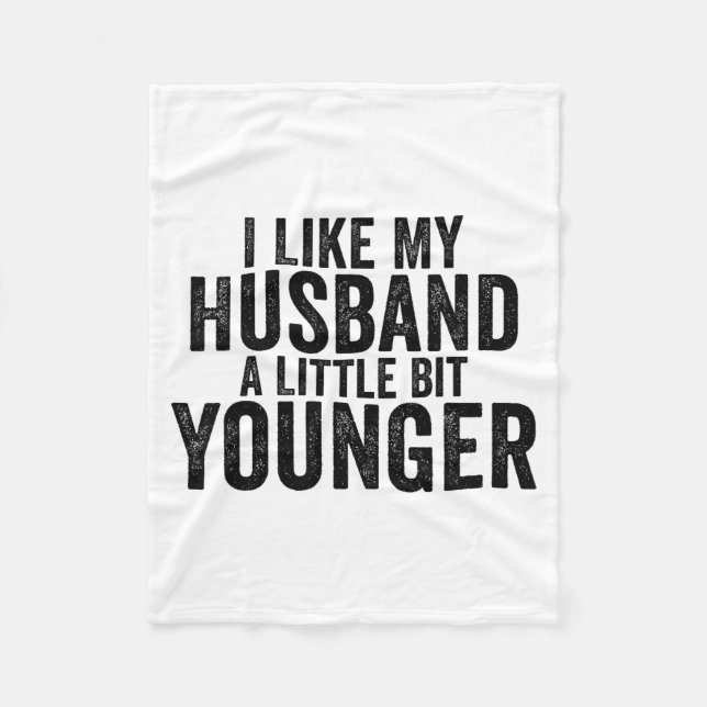 I Like My Husband A Little Bit Younger Funny Husba Fleece Blanket (Front)