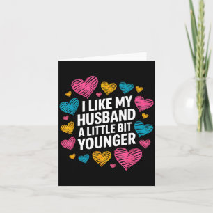 I Like My Husband A Little Bit Younger Funny Sayin Card