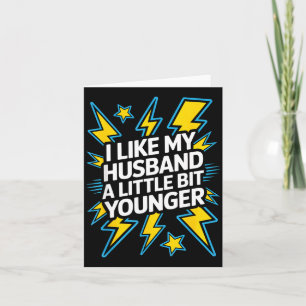 I Like My Husband A Little Bit Younger Funny Sayin Card