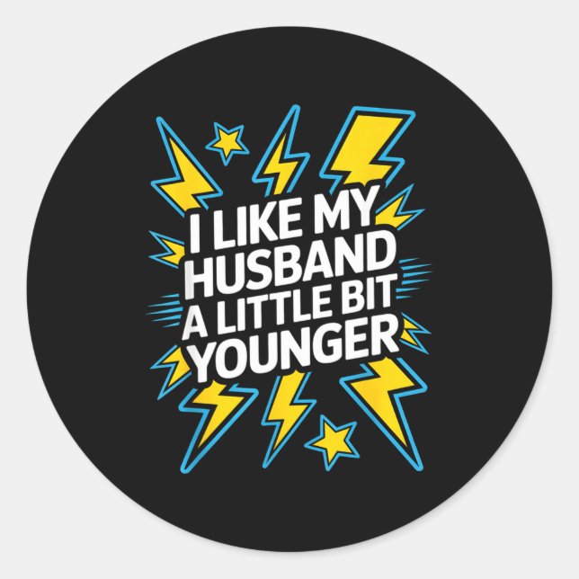 I Like My Husband A Little Bit Younger Funny Sayin Classic Round Sticker (Front)