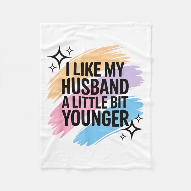 I Like My Husband A Little Bit Younger Funny Sayin Fleece Blanket (Front)