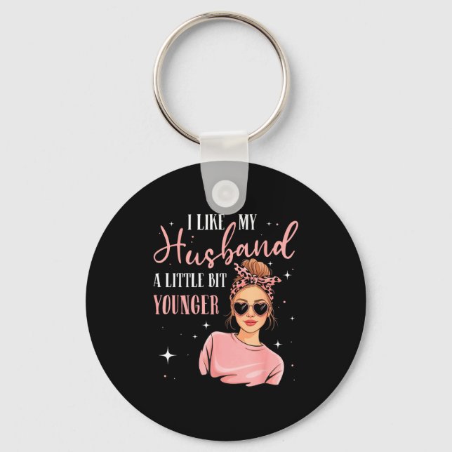 I Like My Husband A Little Bit Younger Funny Sayin Keychain (Front)