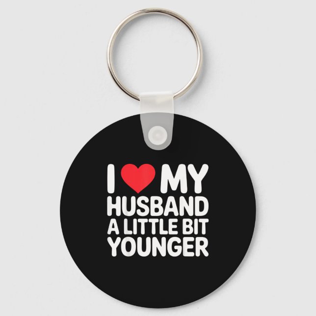 I Like My Husband A Little Bit Younger Funny Sayin Keychain (Front)